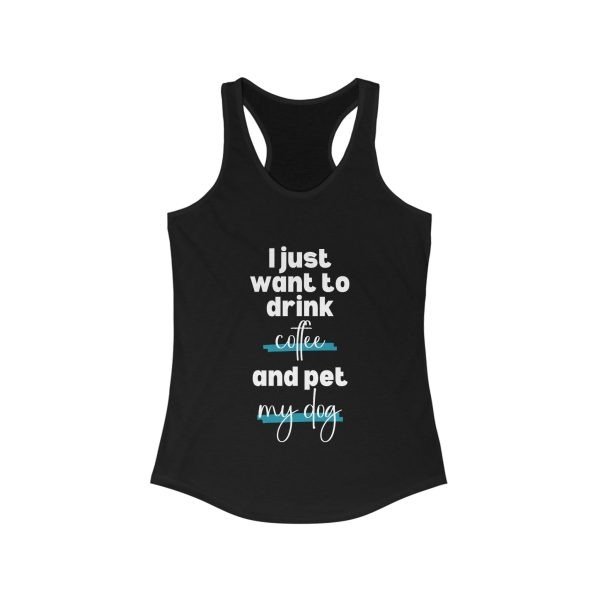 I just want to drink coffee and pet my dog Racerback Tank - Image 3