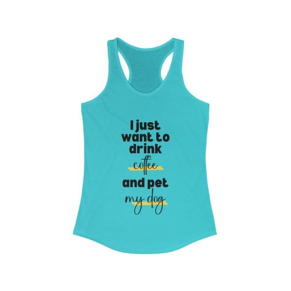 I just want to drink coffee and pet my dog Racerback Tank - Image 5