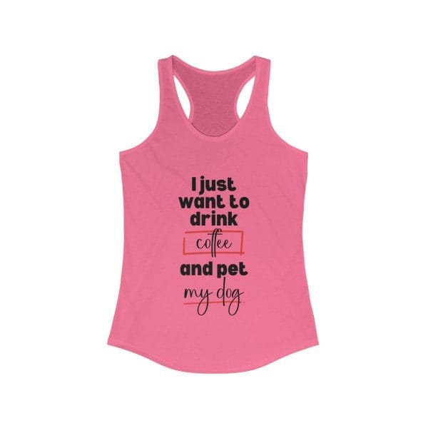 Racerback Tank - Funny Quote 'I Just Want to Drink Coffee and Pet My Dog' - Image 6