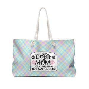 Dobie mom, Like a dog mom but way cooler weekender tote bag