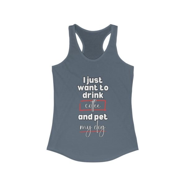 Racerback Tank - Funny Quote 'I Just Want to Drink Coffee and Pet My Dog' - Image 7