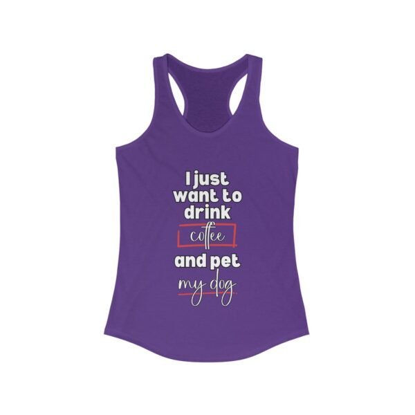 Racerback Tank - Funny Quote 'I Just Want to Drink Coffee and Pet My Dog' - Image 9