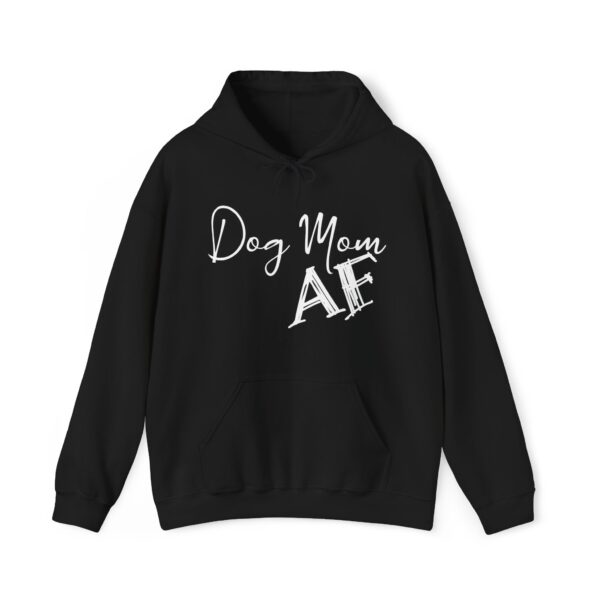 Dog Mom AF Hoodie - Unisex Sweatshirt