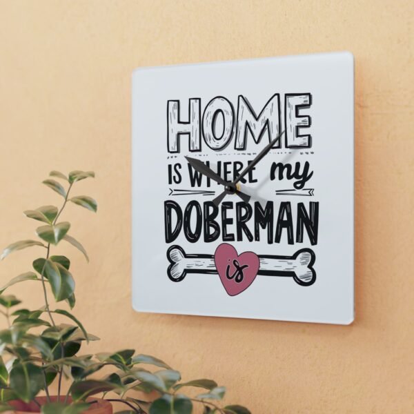 Home is Where My Doberman Is Acrylic Wall Clock - Dog Lover Gift - Image 2