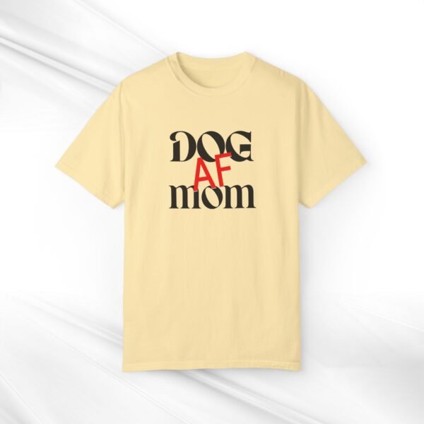 Dog Mom AF Unisex Garment-Dyed T-Shirt - Casual Pet Lover Tee - Image 3