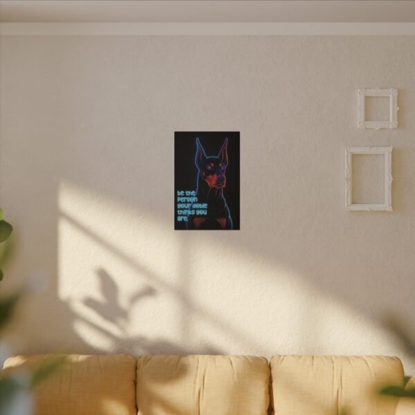 Neon Canvas – Matte Wall Art for the Loyal at Heart "Be the Person Your Dobie Thinks You Are" - Image 9