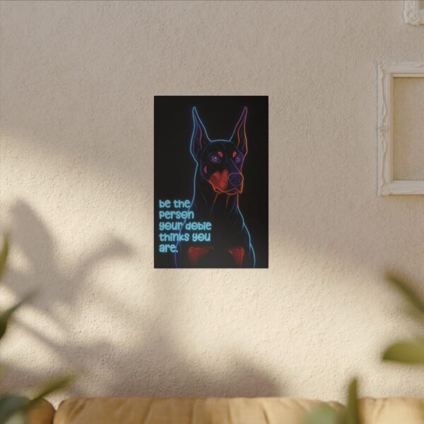 Neon Canvas – Matte Wall Art for the Loyal at Heart "Be the Person Your Dobie Thinks You Are" - Image 6