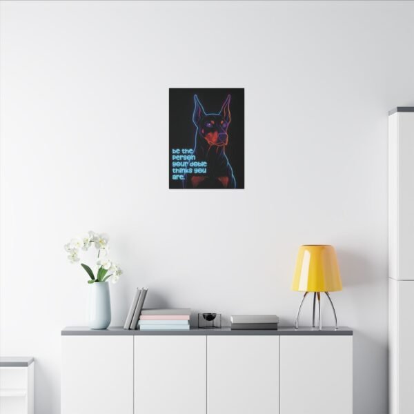 Neon Canvas – Matte Wall Art for the Loyal at Heart "Be the Person Your Dobie Thinks You Are" - Image 10
