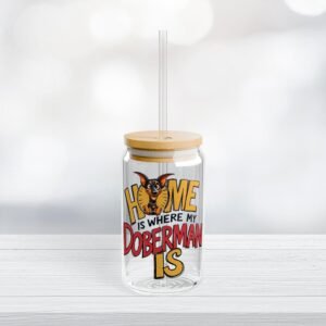 Doberman Lovers Sipper Glass, Home is Where My Doberman Is Mug, Dog Lover Gift, Eco-Friendly Water Bottle, Birthday Gift for Pet
