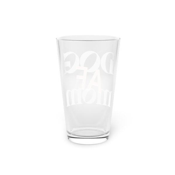 Dog Mom AF Pint Glass – 16oz of Unapologetic Dobie Pride - Image 4