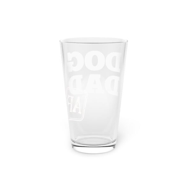 Dog Dad AF Pint Glass – 16oz of Alpha Energy - Image 4