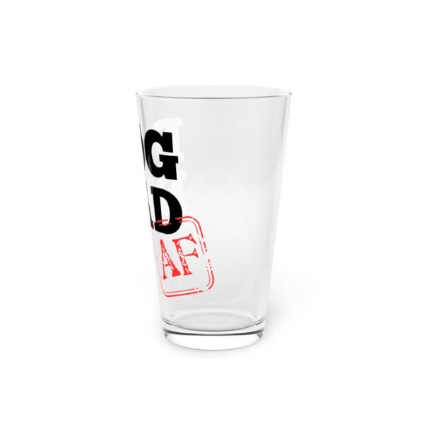 Dog Dad AF Pint Glass – 16oz of Alpha Energy - Image 3