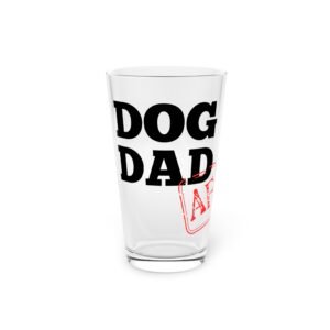 Dog Dad AF Pint Glass – 16oz of Alpha Energy