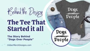 Read more about the article Behind the Design: The “Dogs Over People” Tee That Started It All