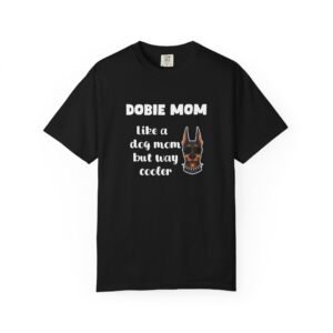 Dobie Mom T-Shirt — "Dobie Mom: like a dog mom but way cooler" Graphic Tee for Doberman Owners