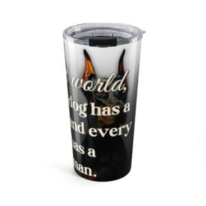 Doberman Tumbler 'In a Perfect World...' Quote