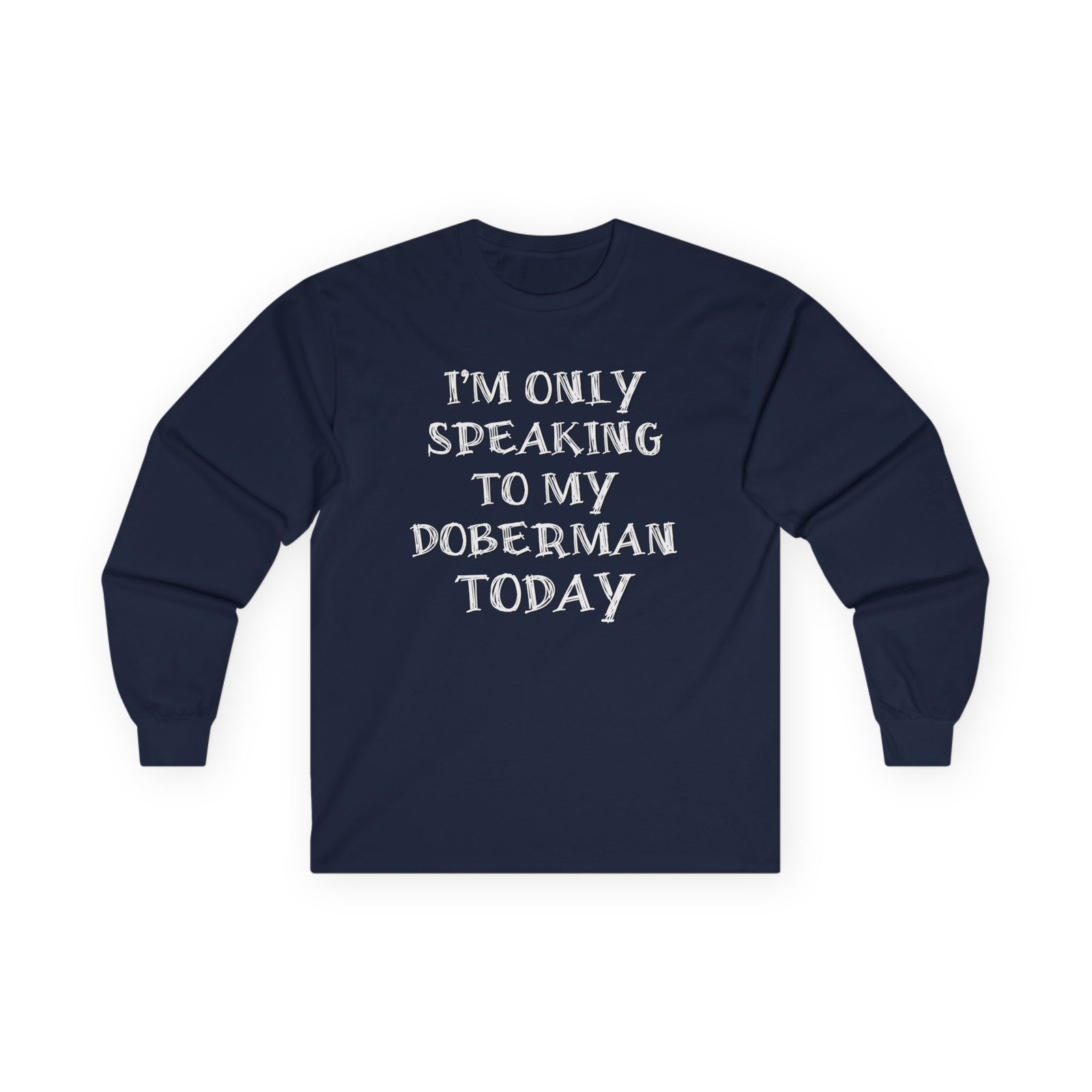 Only Speaking to My Doberman Long Sleeve Tee - Image 3