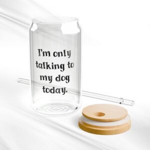 Can Shaped Glass With Lid and Straw: I'm Only Talking to My Dog Today - 16oz