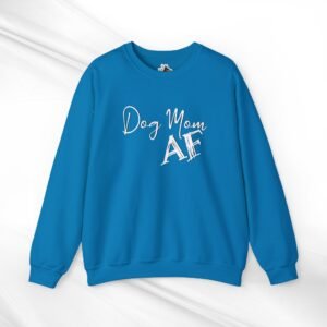 Dog Mom AF Crewneck Sweatshirt