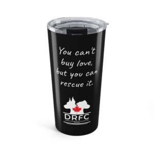 DRFC Tumbler "You Can't Buy Love But You Can Rescue It"