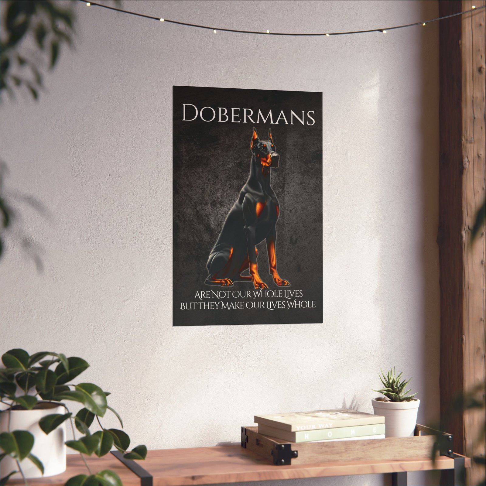 Dobermans Make Our Lives Whole Poster - Image 3