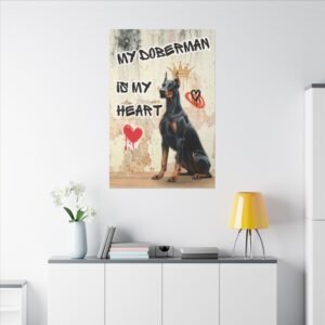 My Doberman is my Heart Stretched Canvas, Matte