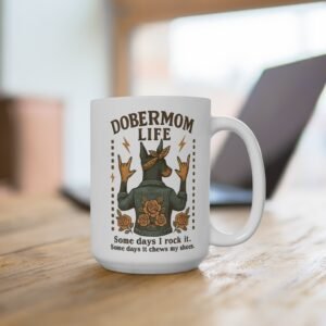 Dobermom Life Ceramic Mug - 15oz - Perfect Gift for Dog Lovers!