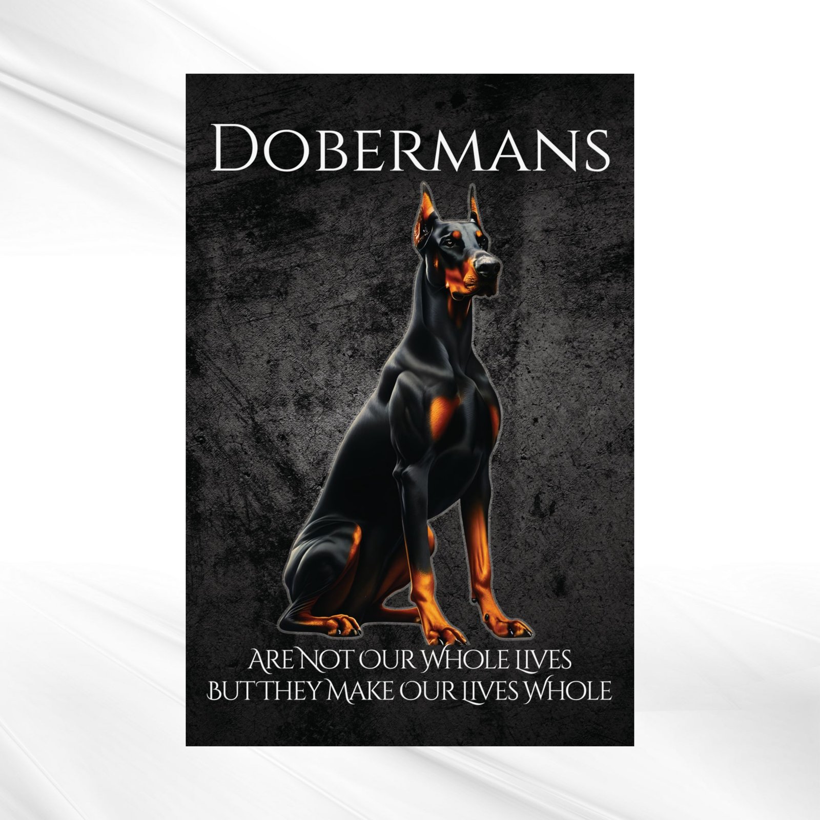 Dobermans Make Our Lives Whole Poster - Image 11