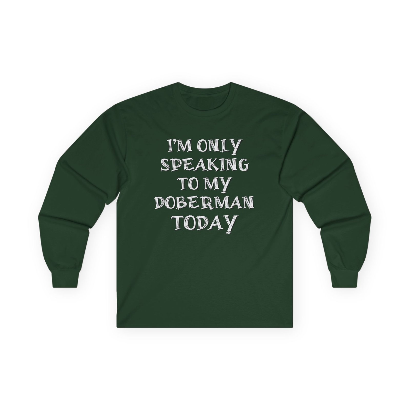 Only Speaking to My Doberman Long Sleeve Tee - Image 2