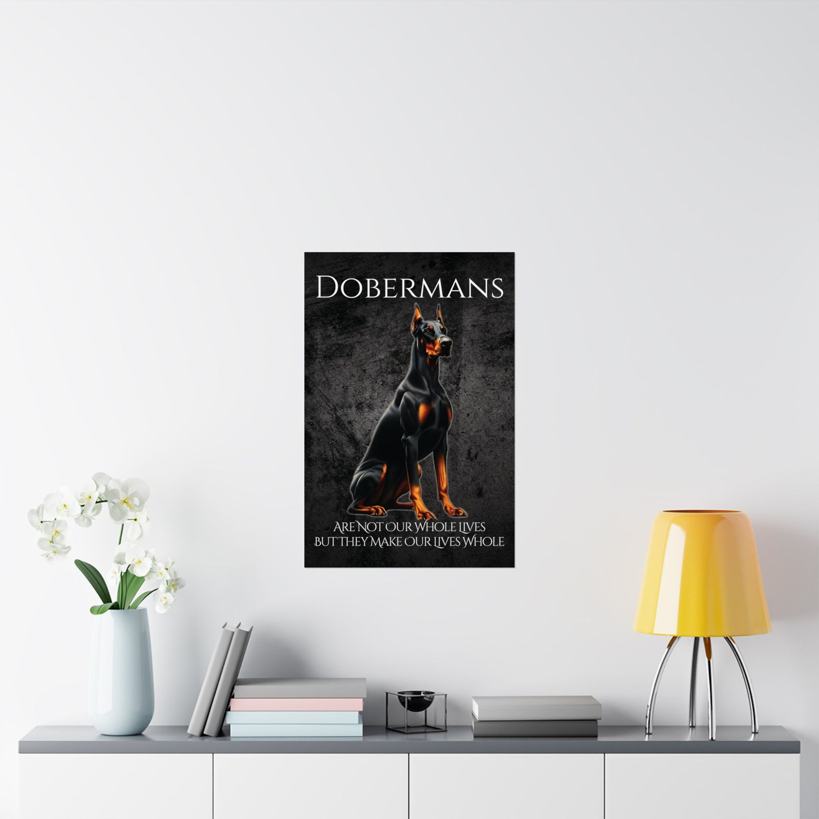 Dobermans Make Our Lives Whole Poster - Image 9
