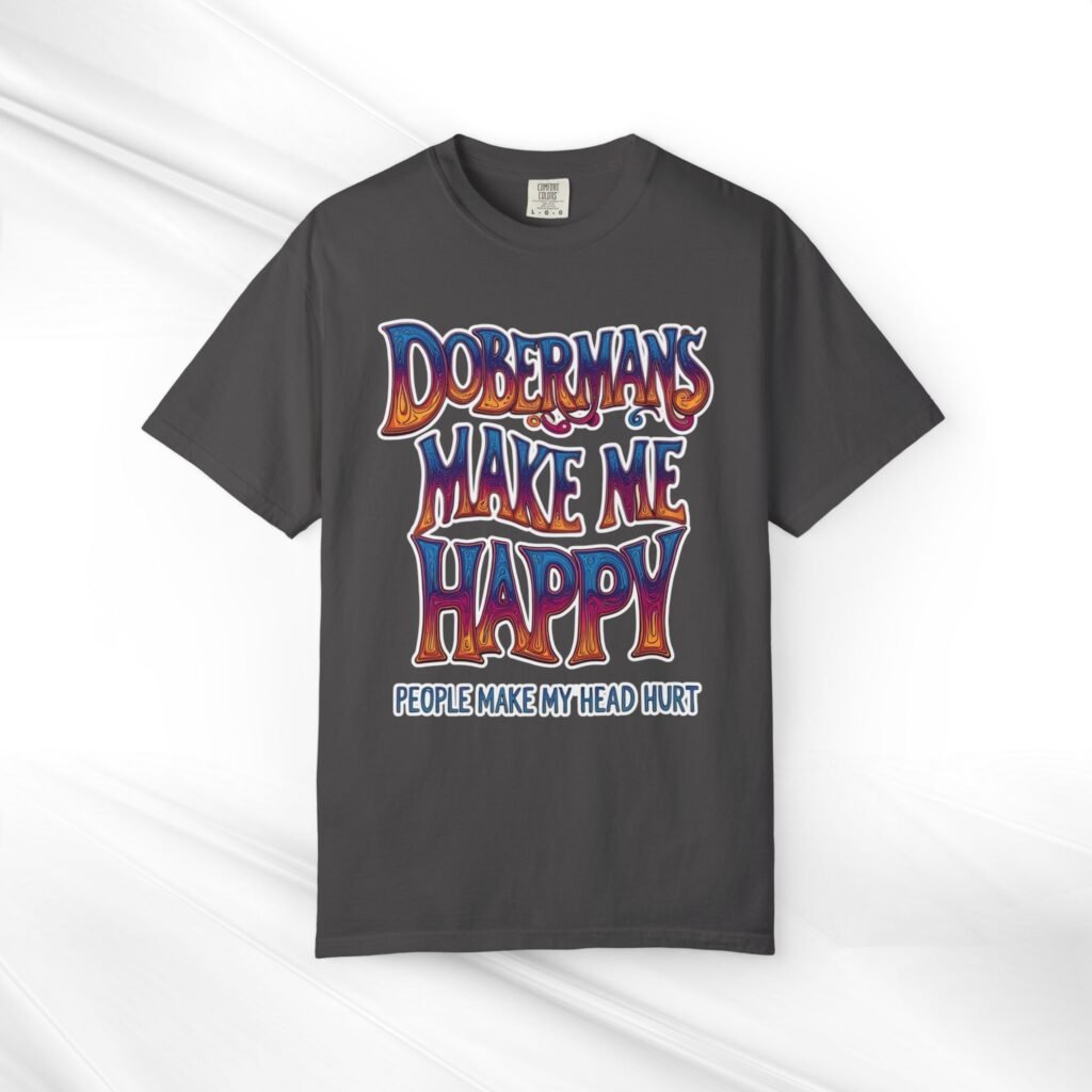 Dobermans Make Me Happy T-Shirt