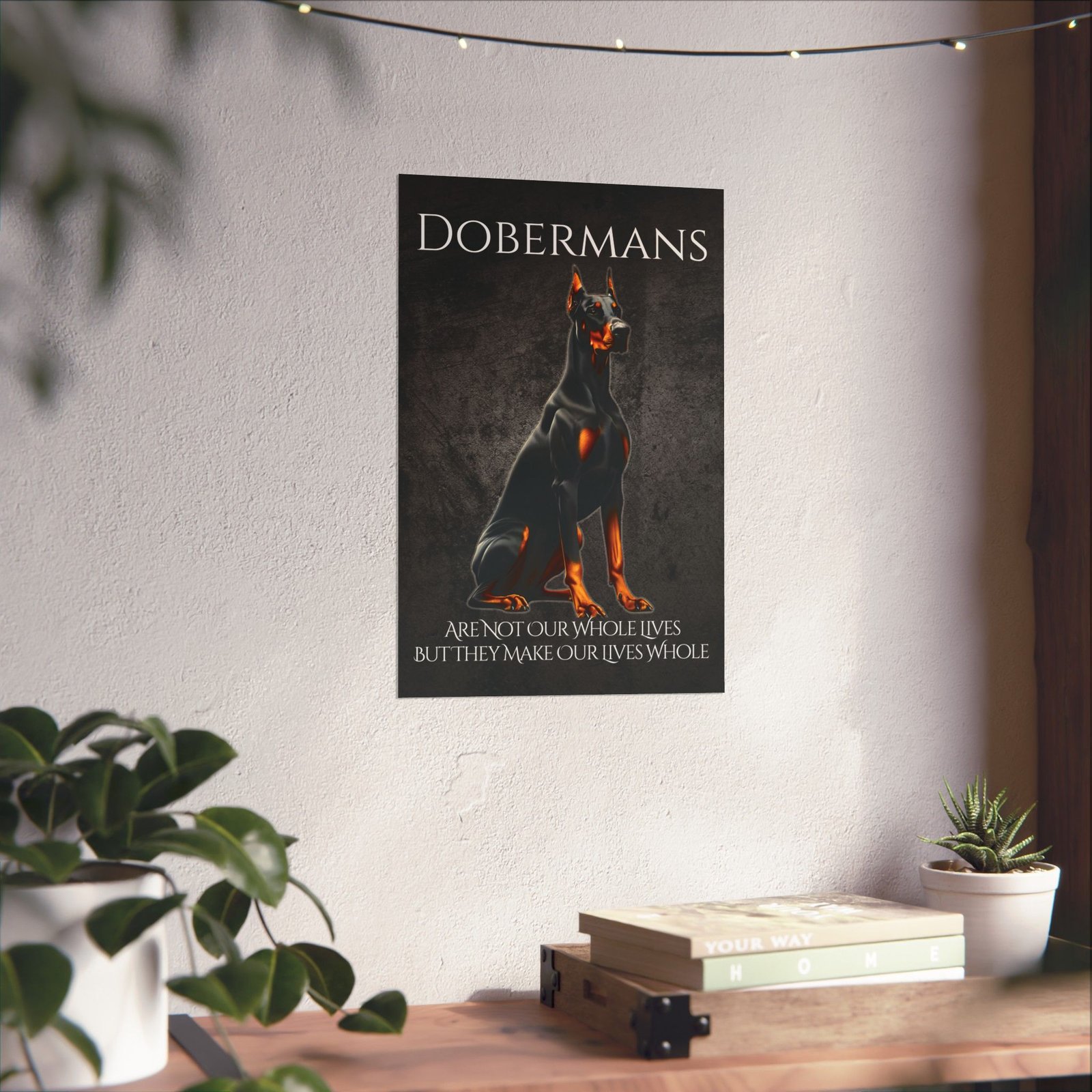 Dobermans Make Our Lives Whole Poster - Image 7
