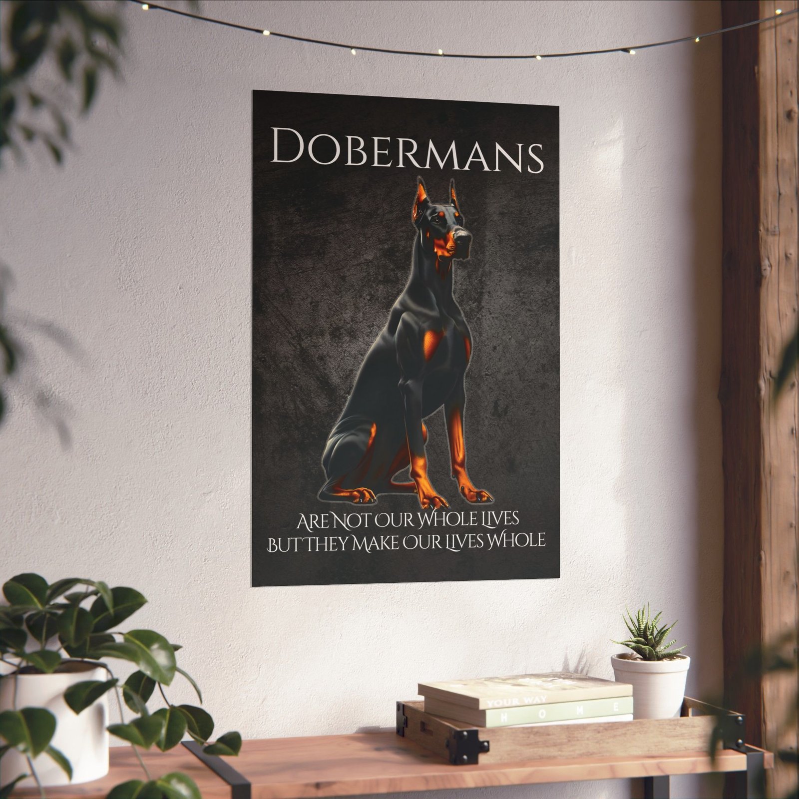 Dobermans Make Our Lives Whole Poster - Image 10